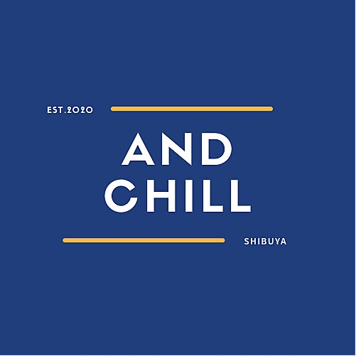 AND CHILL 渋谷